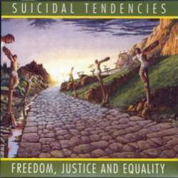 Suicidal Tendencies : Freedom, Justice and Equality
